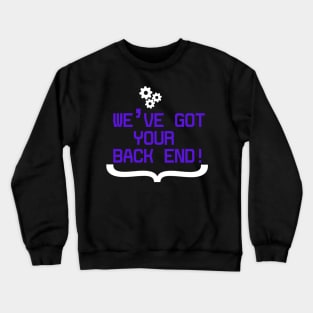 Back End Developer - We've got your Back End Crewneck Sweatshirt